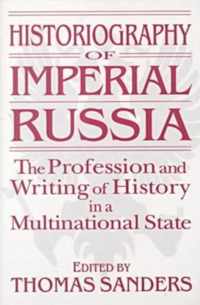 Historiography of Imperial Russia: The Profession and Writing of History in a Multinational State