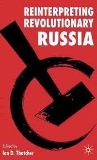 Reinterpreting Revolutionary Russia