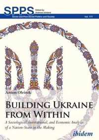 Building Ukraine from Within  A Sociological, Institutional, and Economic Analysis of a NationState in the Making