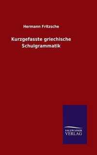 Kurzgefasste griechische Schulgrammatik