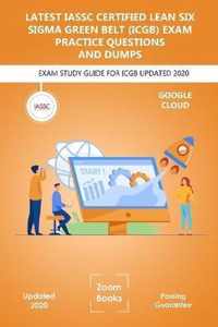 LATEST IASSC Certified Lean Six Sigma Green Belt (ICGB) Exam Practice Questions and Dumps