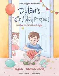 Dylan's Birthday Present / Preasant Co-Latha Breith Dylan - Bilingual Scottish Gaelic and English Edition