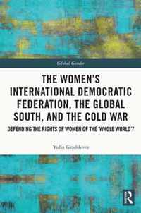 The Women's International Democratic Federation, the Global South and the Cold War