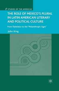 The Role of Mexico s Plural in Latin American Literary and Political Culture