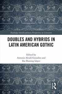 Doubles and Hybrids in Latin American Gothic