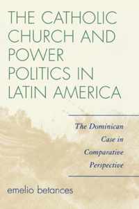 The Catholic Church and Power Politics in Latin America