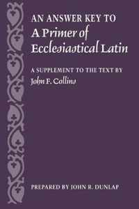 An Answer Key to a Primer of Ecclesiastical Latin