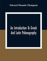 An Introduction To Greek And Latin Palaeography