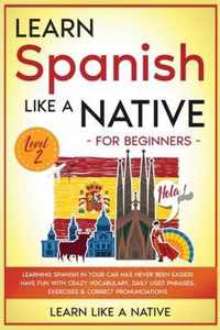 Learn Spanish Like a Native for Beginners - Level 2