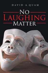 No Laughing Matter