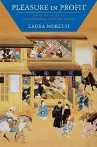 Pleasure in Profit  Popular Prose in SeventeenthCentury Japan