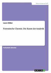 Forensische Chemie. Die Kunst der Analytik