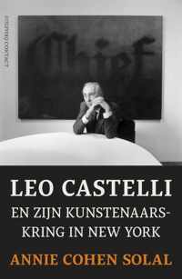 Leo Castelli En Zijn Kunstenaarskring In New York