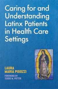 Caring for and Understanding Latinx Patients in Health Care Settings