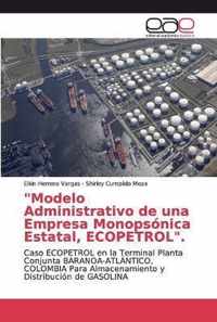 Modelo Administrativo de una Empresa Monopsonica Estatal, ECOPETROL.