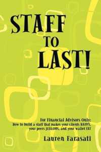 Staff to Last!: For Financial Advisors Only