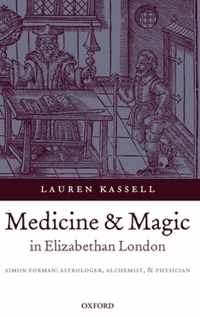 Medicine and Magic in Elizabethan London: Simon Forman