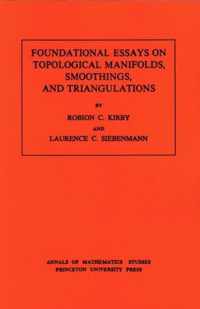 Foundational Essays on Topological Manifolds, Smoothings, and Triangulations. (AM-88), Volume 88