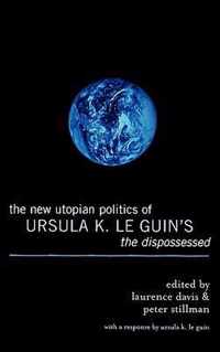 The New Utopian Politics of Ursula K. Le Guin's The Dispossessed