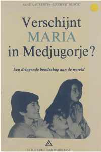 Verschijnt Maria in Medjugorje? : een dringende boodschap aan de wereld, gegeven in een marxistisch land