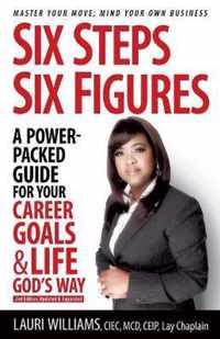 Six Steps Six Figures - A Power-Packed Guide for Your Career Goals & Life God's Way