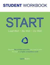 START Student Workbook: Lead Well, Be Well, Do Well