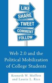 Web 2.0 and the Political Mobilization of College Students