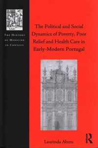 The Political and Social Dynamics of Poverty, Poor Relief and Health Care in Early-Modern Portugal