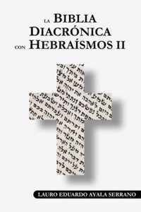 La Biblia Diacronica con Hebraismos II