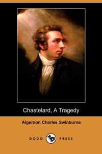 Chastelard, a Tragedy (Dodo Press)