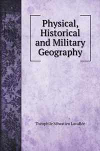 Physical, Historical and Military Geography