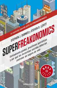 Superfreakonomics: Enfriamiento Global, Prostitutas Patriticas Y Por Qu Los Terroristas Suicidas Deberan Contratar Un Seguro de Vida / Superfreakon