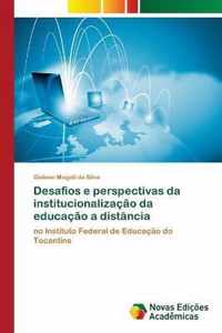 Desafios e perspectivas da institucionalizacao da educacao a distancia