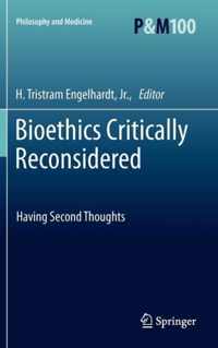 Bioethics Critically Reconsidered