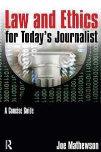 Law and Ethics for Today's Journalist: A Concise Guide