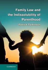 Family Law and the Indissolubility of Parenthood