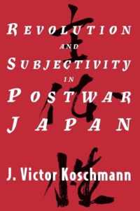 Revolution and Subjectivity in Postwar Japan