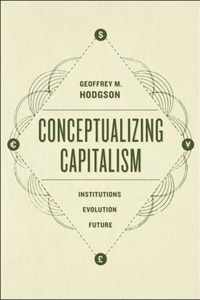 Conceptualizing Capitalism - Institutions, Evolution, Future