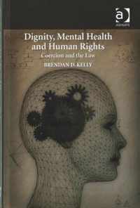 Dignity, Mental Health and Human Rights