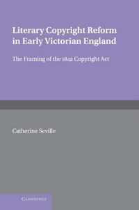 Literary Copyright Reform in Early Victorian England