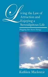 Living the Law of Attraction and Enjoying a Serendipitous Life