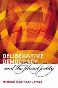 Deliberative Democracy and the Plural Polity