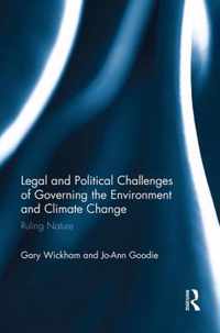 Legal and Political Challenges of Governing the Environment and Climate Change