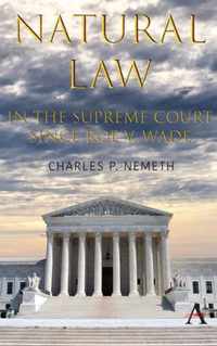 Natural Law Jurisprudence in U.S. Supreme Court Cases since Roe v. Wade