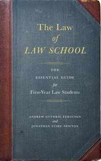 The Law of Law School: The Essential Guide for First-Year Law Students