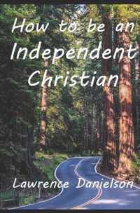 How to Be an Independent Christian