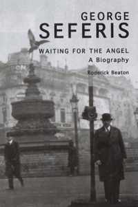 George Seferis - Waiting for the Angel, A Biography