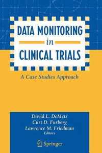 Data Monitoring in Clinical Trials: A Case Studies Approach