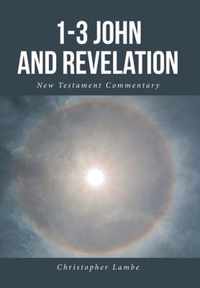 1-3 John and Revelation; New Testament Commentary