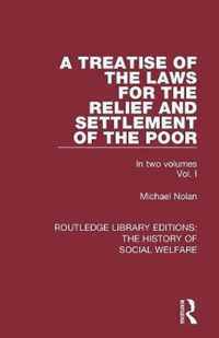 A Treatise of the Laws for the Relief and Settlement of the Poor